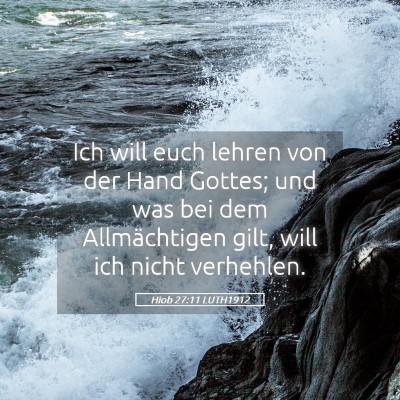 Picture 05 - Hiob 27:11 LUTH1912 - Ich will euch lehren von der Hand Gottes; und was - Bible Verse Picture
