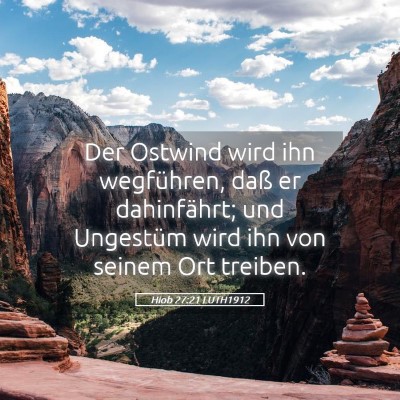 Picture 05 - Hiob 27:21 LUTH1912 - Der Ostwind wird ihn wegführen, daß er - Bible Verse Picture