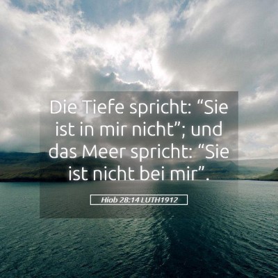 Picture 05 - Hiob 28:14 LUTH1912 - Die Tiefe spricht: “Sie ist in mir nicht”; - Bible Verse Picture