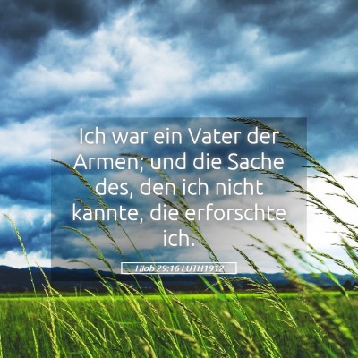 Picture 05 - Hiob 29:16 LUTH1912 - Ich war ein Vater der Armen; und die Sache des, - Bible Verse Picture