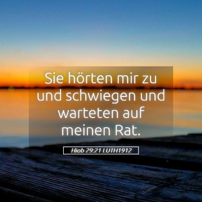 Picture 05 - Hiob 29:21 LUTH1912 - Sie hörten mir zu und schwiegen und warteten auf - Bible Verse Picture