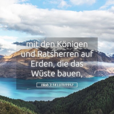 Picture 05 - Hiob 3:14 LUTH1912 - mit den Königen und Ratsherren auf Erden, die - Bible Verse Picture