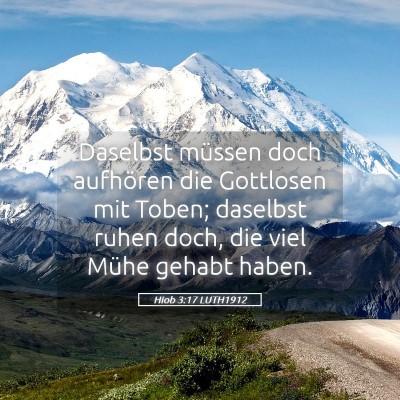 Picture 05 - Hiob 3:17 LUTH1912 - Daselbst müssen doch aufhören die Gottlosen mit - Bible Verse Picture