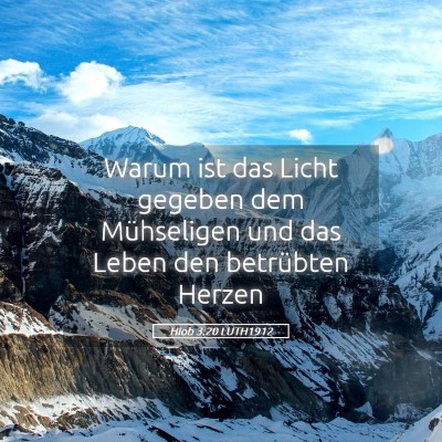 Picture 05 - Hiob 3:20 LUTH1912 - Warum ist das Licht gegeben dem Mühseligen und - Bible Verse Picture