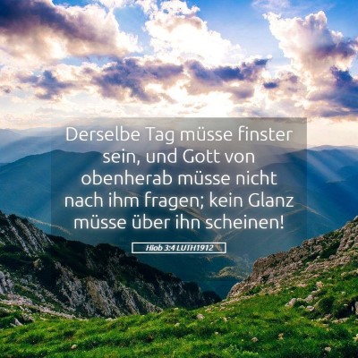 Picture 05 - Hiob 3:4 LUTH1912 - Derselbe Tag müsse finster sein, und Gott von - Bible Verse Picture