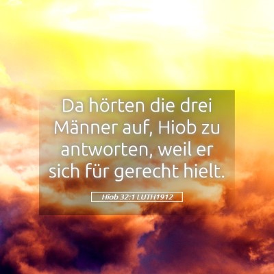 Picture 05 - Hiob 32:1 LUTH1912 - Da hörten die drei Männer auf, Hiob zu - Bible Verse Picture