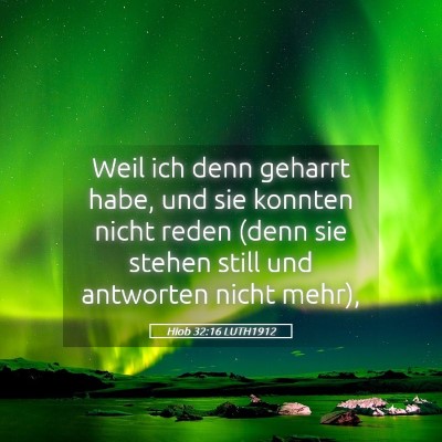 Picture 05 - Hiob 32:16 LUTH1912 - Weil ich denn geharrt habe, und sie konnten nicht - Bible Verse Picture