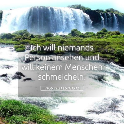 Picture 05 - Hiob 32:21 LUTH1912 - Ich will niemands Person ansehen und will keinem - Bible Verse Picture