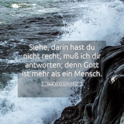 Picture 05 - Hiob 33:12 LUTH1912 - Siehe, darin hast du nicht recht, muß ich dir - Bible Verse Picture