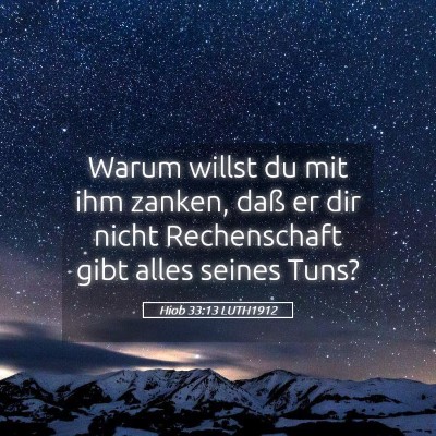 Picture 05 - Hiob 33:13 LUTH1912 - Warum willst du mit ihm zanken, daß er dir nicht - Bible Verse Picture