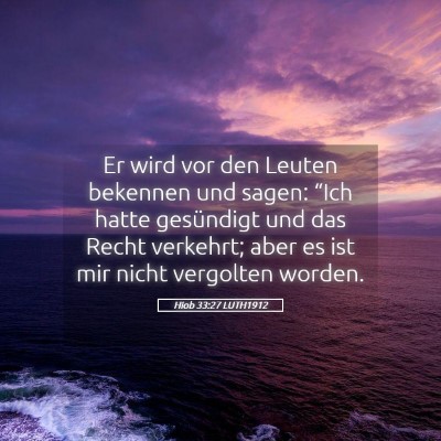 Picture 05 - Hiob 33:27 LUTH1912 - Er wird vor den Leuten bekennen und sagen: “Ich - Bible Verse Picture