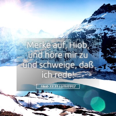 Picture 05 - Hiob 33:31 LUTH1912 - Merke auf, Hiob, und höre mir zu und schweige, - Bible Verse Picture