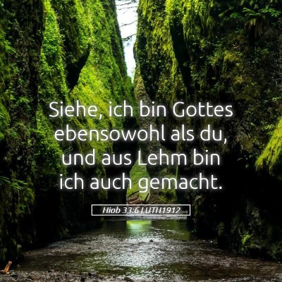 Picture 05 - Hiob 33:6 LUTH1912 - Siehe, ich bin Gottes ebensowohl als du, und aus - Bible Verse Picture