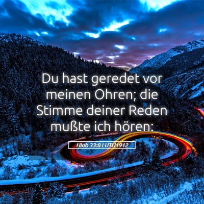 Picture 05 - Hiob 33:8 LUTH1912 - Du hast geredet vor meinen Ohren; die Stimme - Bible Verse Picture