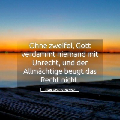 Picture 05 - Hiob 34:12 LUTH1912 - Ohne zweifel, Gott verdammt niemand mit Unrecht, - Bible Verse Picture