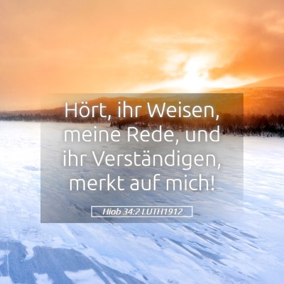 Picture 05 - Hiob 34:2 LUTH1912 - Hört, ihr Weisen, meine Rede, und ihr - Bible Verse Picture
