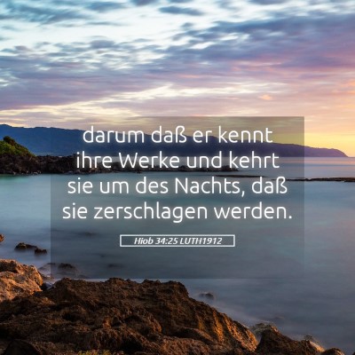 Picture 05 - Hiob 34:25 LUTH1912 - darum daß er kennt ihre Werke und kehrt sie um - Bible Verse Picture