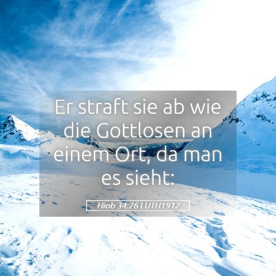Picture 05 - Hiob 34:26 LUTH1912 - Er straft sie ab wie die Gottlosen an einem Ort, - Bible Verse Picture