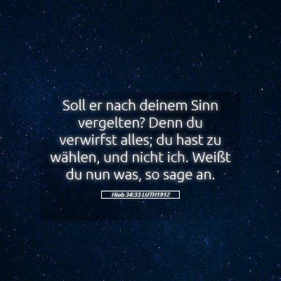 Picture 05 - Hiob 34:33 LUTH1912 - Soll er nach deinem Sinn vergelten? Denn du - Bible Verse Picture