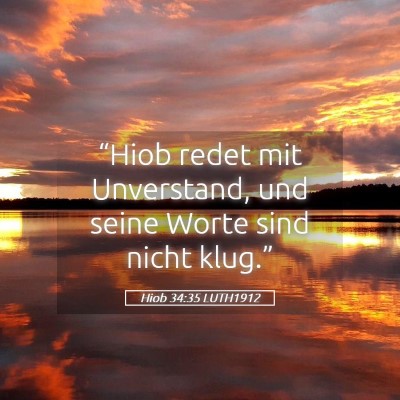 Picture 05 - Hiob 34:35 LUTH1912 - “Hiob redet mit Unverstand, und seine Worte - Bible Verse Picture