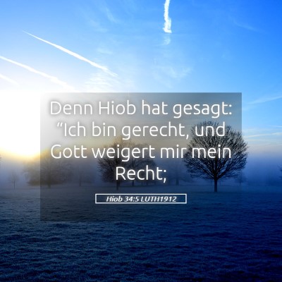 Picture 05 - Hiob 34:5 LUTH1912 - Denn Hiob hat gesagt: “Ich bin gerecht, und - Bible Verse Picture