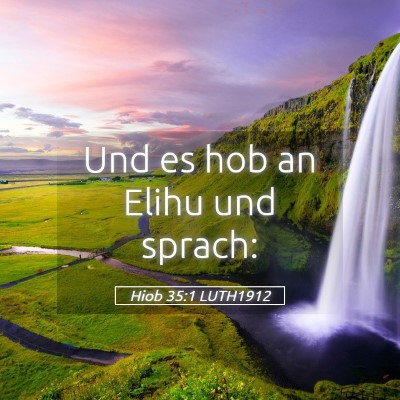 Picture 05 - Hiob 35:1 LUTH1912 - Und es hob an Elihu und - Bible Verse Picture