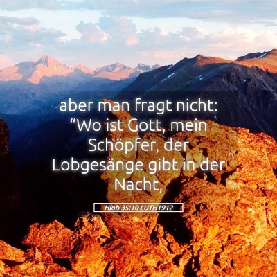 Picture 05 - Hiob 35:10 LUTH1912 - aber man fragt nicht: “Wo ist Gott, mein - Bible Verse Picture