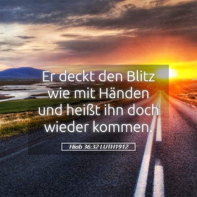 Picture 05 - Hiob 36:32 LUTH1912 - Er deckt den Blitz wie mit Händen und heißt ihn - Bible Verse Picture