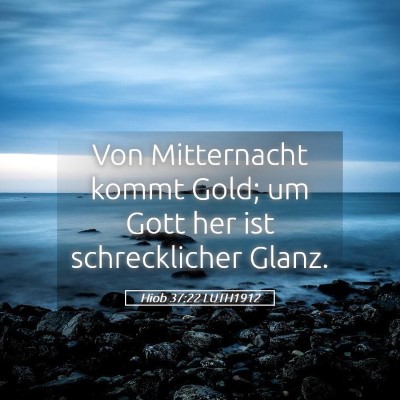 Picture 05 - Hiob 37:22 LUTH1912 - Von Mitternacht kommt Gold; um Gott her ist - Bible Verse Picture