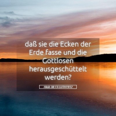 Picture 05 - Hiob 38:13 LUTH1912 - daß sie die Ecken der Erde fasse und die - Bible Verse Picture