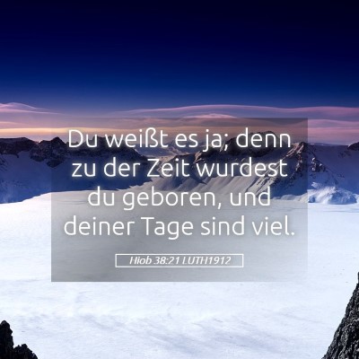 Picture 05 - Hiob 38:21 LUTH1912 - Du weißt es ja; denn zu der Zeit wurdest du - Bible Verse Picture