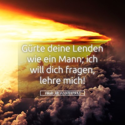 Picture 05 - Hiob 38:3 LUTH1912 - Gürte deine Lenden wie ein Mann; ich will dich - Bible Verse Picture