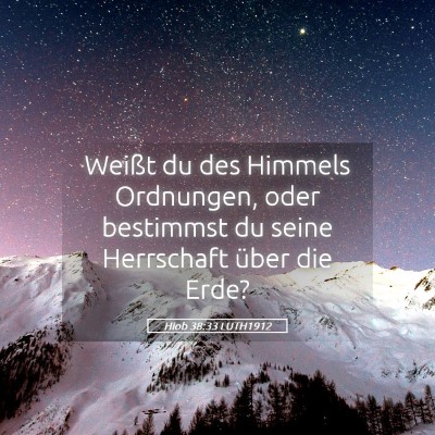 Picture 05 - Hiob 38:33 LUTH1912 - Weißt du des Himmels Ordnungen, oder bestimmst - Bible Verse Picture