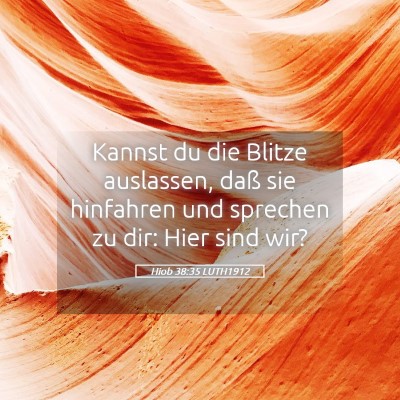 Picture 05 - Hiob 38:35 LUTH1912 - Kannst du die Blitze auslassen, daß sie - Bible Verse Picture