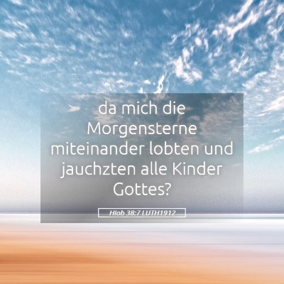 Picture 05 - Hiob 38:7 LUTH1912 - da mich die Morgensterne miteinander lobten und - Bible Verse Picture
