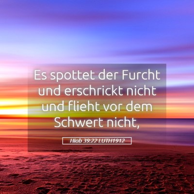 Picture 05 - Hiob 39:22 LUTH1912 - Es spottet der Furcht und erschrickt nicht und - Bible Verse Picture