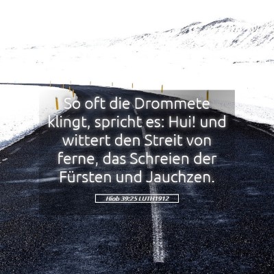 Picture 05 - Hiob 39:25 LUTH1912 - So oft die Drommete klingt, spricht es: Hui! und - Bible Verse Picture