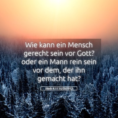 Picture 05 - Hiob 4:17 LUTH1912 - Wie kann ein Mensch gerecht sein vor Gott? oder - Bible Verse Picture