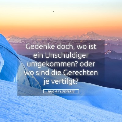 Picture 05 - Hiob 4:7 LUTH1912 - Gedenke doch, wo ist ein Unschuldiger umgekommen? - Bible Verse Picture