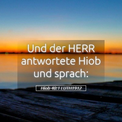 Picture 05 - Hiob 40:1 LUTH1912 - Und der HERR antwortete Hiob und - Bible Verse Picture
