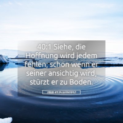 Picture 05 - Hiob 41:9 LUTH1912 - 40:1 Siehe, die Hoffnung wird jedem fehlen; schon - Bible Verse Picture