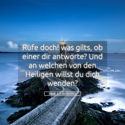 Picture 05 - Hiob 5:1 LUTH1912 - Rufe doch! was gilts, ob einer dir antworte? Und - Bible Verse Picture