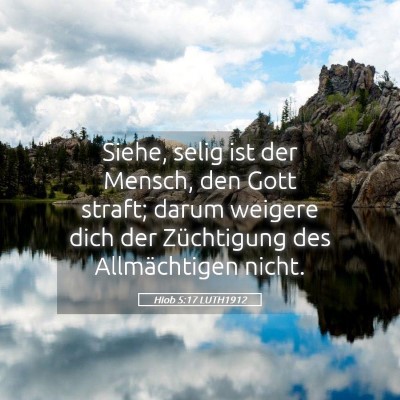 Picture 05 - Hiob 5:17 LUTH1912 - Siehe, selig ist der Mensch, den Gott straft; - Bible Verse Picture