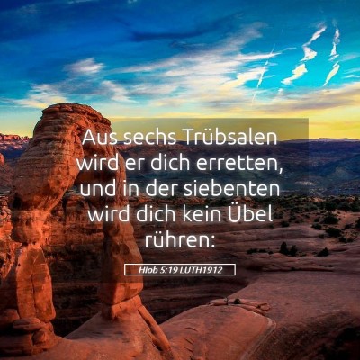 Picture 05 - Hiob 5:19 LUTH1912 - Aus sechs Trübsalen wird er dich erretten, und - Bible Verse Picture