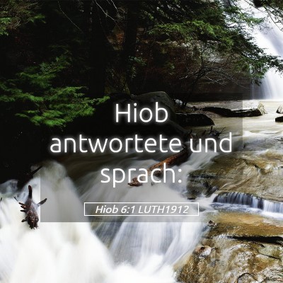 Picture 05 - Hiob 6:1 LUTH1912 - Hiob antwortete und - Bible Verse Picture