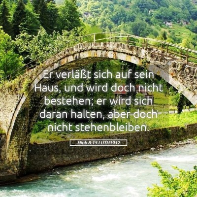 Picture 05 - Hiob 8:15 LUTH1912 - Er verläßt sich auf sein Haus, und wird doch - Bible Verse Picture
