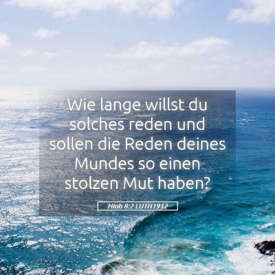 Picture 05 - Hiob 8:2 LUTH1912 - Wie lange willst du solches reden und sollen die - Bible Verse Picture