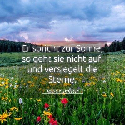Picture 05 - Hiob 9:7 LUTH1912 - Er spricht zur Sonne, so geht sie nicht auf, und - Bible Verse Picture