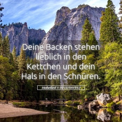 Picture 05 - Hohelied 1:10 LUTH1912 - Deine Backen stehen lieblich in den Kettchen und - Bible Verse Picture