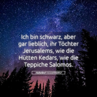 Picture 05 - Hohelied 1:5 LUTH1912 - Ich bin schwarz, aber gar lieblich, ihr Töchter - Bible Verse Picture